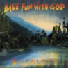 HAVE FUN WITH GOD