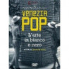 VENEZIA POP - L'ARTE IN BIANCO E NERO
