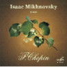 ISAAC MIKHNOVSKY PLAYS CHOPIN, RECITAL