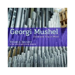 MUSHEL: COMPLETE ORGAN MUSIC
