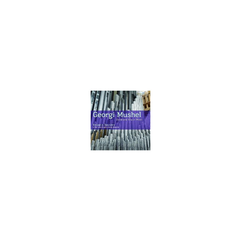 MUSHEL: COMPLETE ORGAN MUSIC