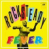 ROCKSTEADY FEVER