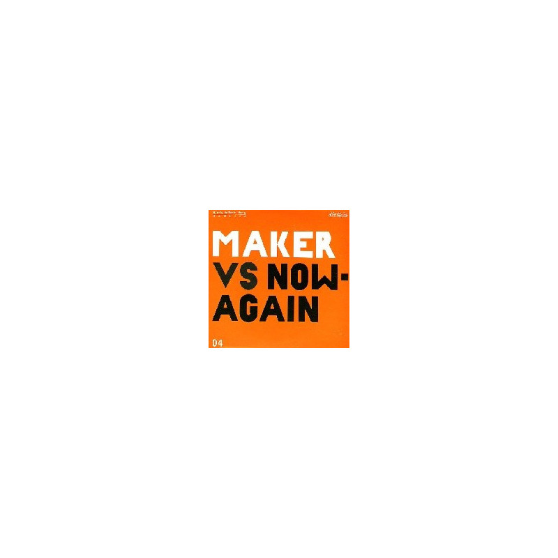 MAKER VS. NOW AGAIN