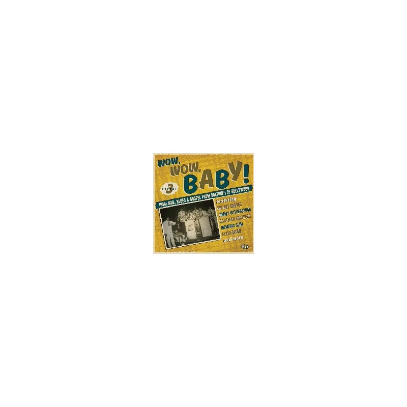 WOW,WOW, BABY! 1950S R&B, BLUES & GOSPEL