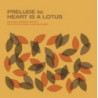 PRELUDE TO HEART IS A LOTUS