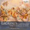 LEGRENZI: CANTO & BASSO, VOCAL & INSTRUMENTAL MUSIC