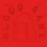 BLOOD BANK EP (10TH ANNIVERSARY EDITION)