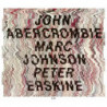 JOHN ABERCROMBIE, MARC JOHNSON, PETER ER