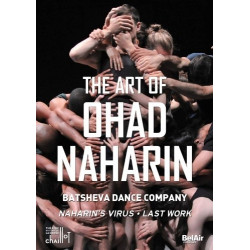 THE ART OF OHAD NAHARIN -...