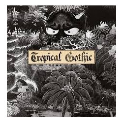 TROPICAL GOTHIC