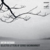 SELECTED LETTERS OF SERGEI RACHMANININOV