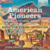 AMERICAN PIONEERS, MUSIC FOR STRING ORCH