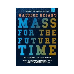 MAURICE BEJART: MASS FOR THE FUTURE TIME