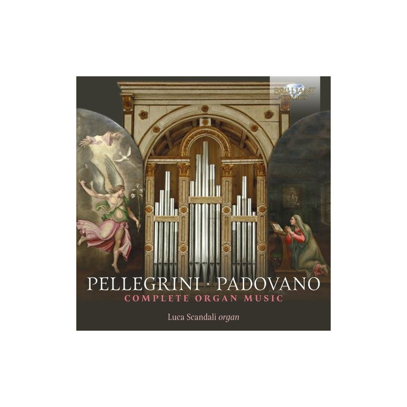 PELLEGRINI & PADOVANO: COMPLETE ORGAN MUSIC