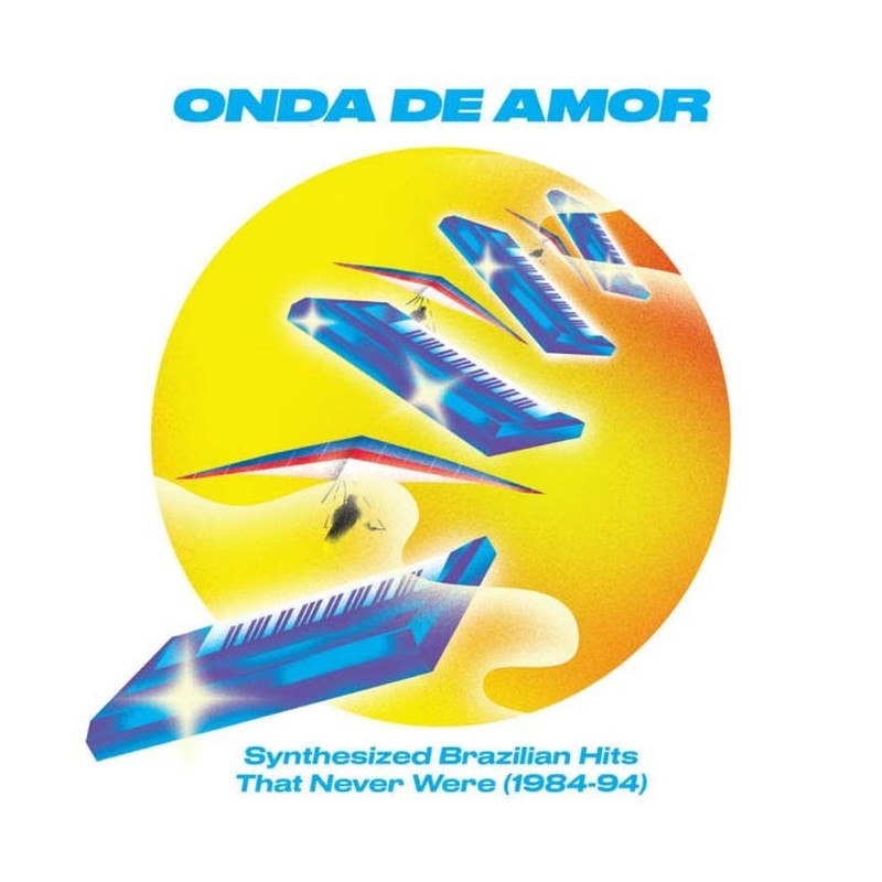 ONDA DE AMOR: SYNTH BRAZILIAN HITS 84-94