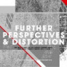 FURTHER PERSPECTIVES & DISTORTION - AN E