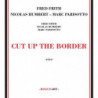 CUT UP THE BORDER