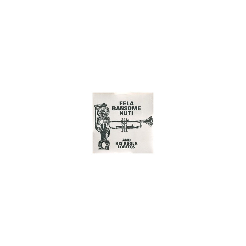 FELA RANSOME KUTI AND HIS KOOLA LOBITOS