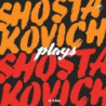 SHOSTAKOVICH PLAYS SHOSTAKOVICH