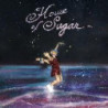 HOUSE OF SUGAR