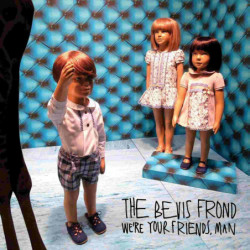 WEÆRE YOUR FRIENDS, MAN