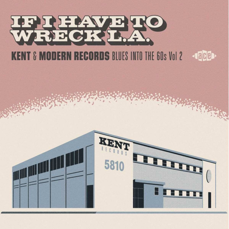 IF I HAVE TO WRECK L.A.- KENT & MODERN R