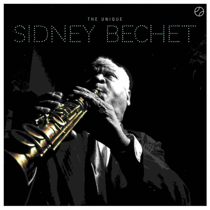 THE UNIQUE SIDNEY BECHET (+ 8 BONUS TRAC