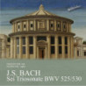 BACH: SEI TRIOSONATE BWV 525/530
