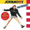 JOVANOTTI FOR PRESIDENT-30