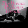 THE DREAM MY BONES DREAM