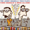 THE JERRY GRANELLI TRIO PLAYS VINCE GUAR