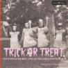 TRICK OR TREAT: MUSIC TO SCARE YOUR NEIG