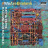 WE ARE BRAHMS