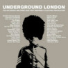 UNDERGROUND LONDON - THE ART MUSIC AND F