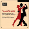 TANGORAMA - AN ANTHOLOGY OF 20TH CENTURY TANGO, VOL.1