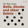 BELLS, GHOSTS AND OTHERSAINTS