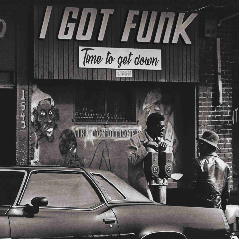 I GOT FUNK - TIME TO GET DOWN