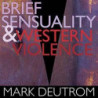 BRIEF SENSUALITY AND WESTERN VIOLENCE