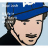 SIGGI LOCH - A LIFE IN THE SPIRIT OF JAZ