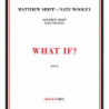 WHAT IF?