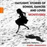 MONTEVERDI -  DAYLIGHT. STORIES  OF SONGS DANCES  AND LOVES