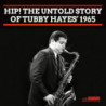 HIP! THE UNTOLD STORY OF TUBBY HAYESÆ 19