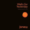 WALTZ FOR YESTERDAY - THE REC. 1972-1974