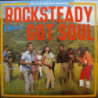 ROCKSTEADY GOT SOUL