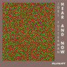 HEAR AND NOW
