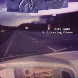 DUCT TAPE & SHIVERING CROWS