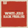 WHITE JESUS BLACK PROBLEMS