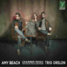 AMY BEACH: CHAMBER MUSIC FOR VIOLIN, CEL