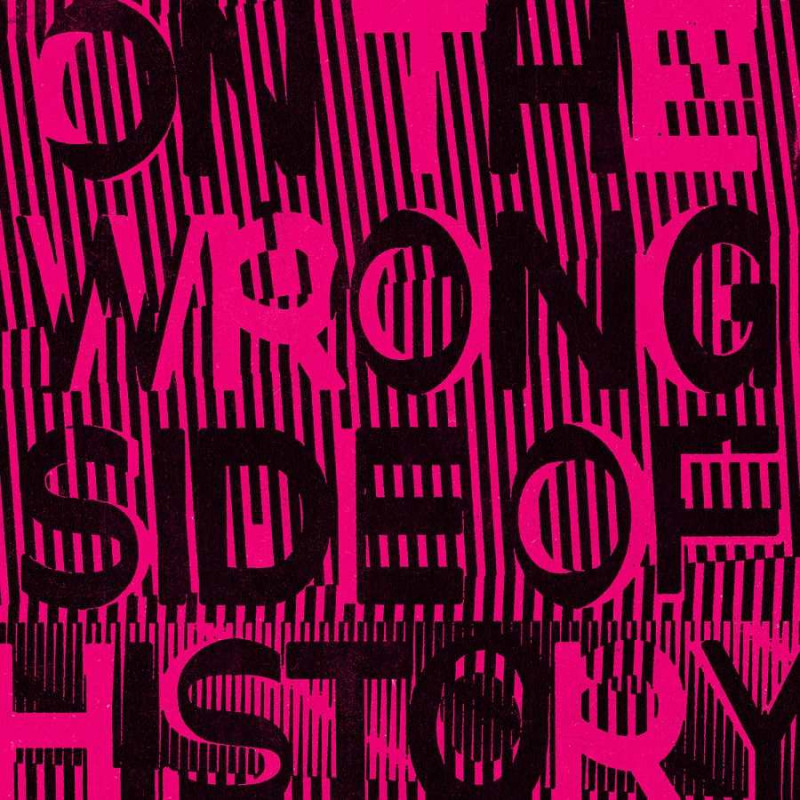 ON THE WRONG SIDE OF HISTORY