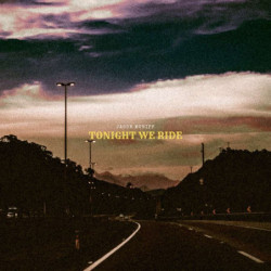TONIGHT WE RIDE